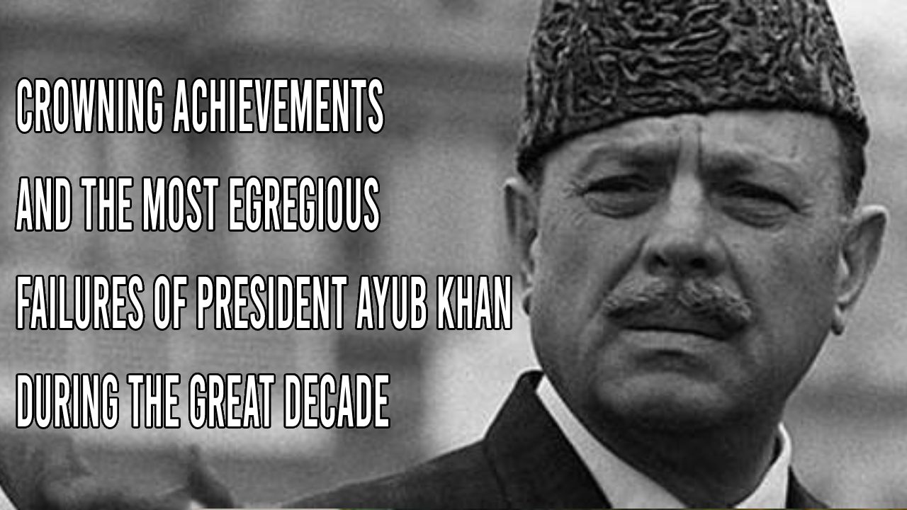 Achievements and failures of President Ayub Khan