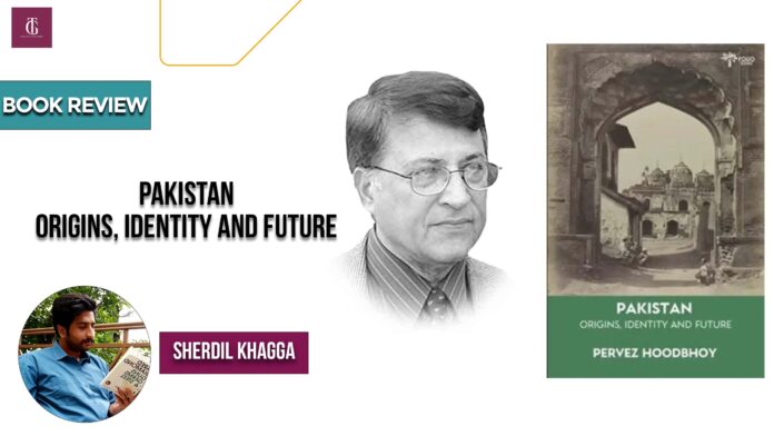 Review of the Book by Pervez HoodBhoy: Pakistan Origin, Identity and Future