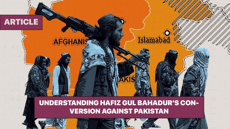 Why Has Hafiz Gul Bahadur Turned Against Pakistan?